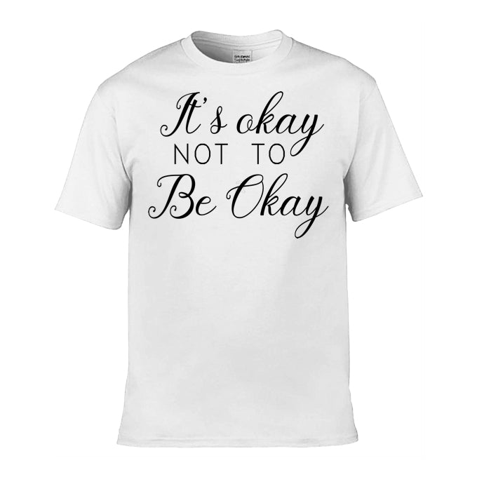 Mens T-Shirt (Gildan Softstyle 64000) - 9 Colours to choose from with 'It's okay not to be okay' message
