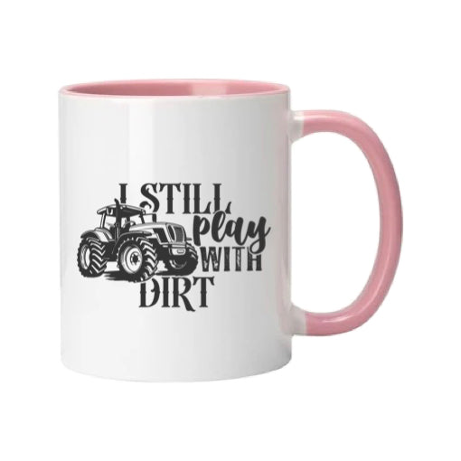 Mug - 11oz - Farmers Saying - 'I Still Play With Dirt' 2