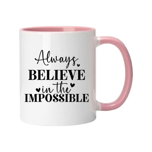 Mug - 11oz - Always believe in the impossible