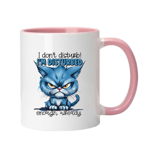 Mug - 11oz - I don't disturb! I'm disturbed enough already