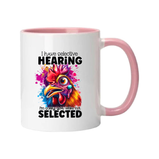 Mug - 11oz - I have selective hearing I'm sorry you were not selected 1