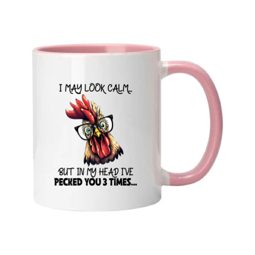 Mug - 11oz - I may look calm but in my head I've pecked you 3 times....