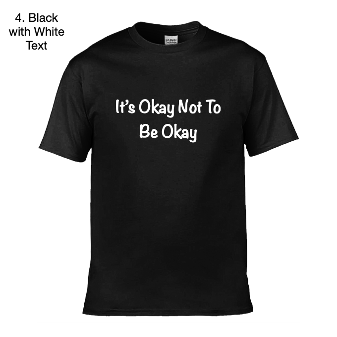 It's Okay Not To Be Okay - Wellbeing Adult T-Shirt