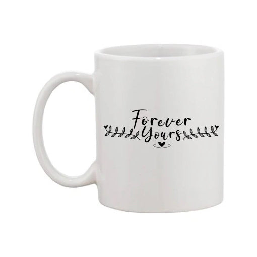 Mug - 11oz - Romantic Saying - 'Forever Yours'