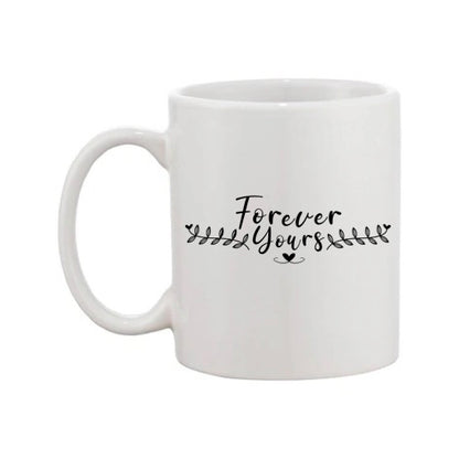Mug - 11oz - Romantic Saying - 'Forever Yours'