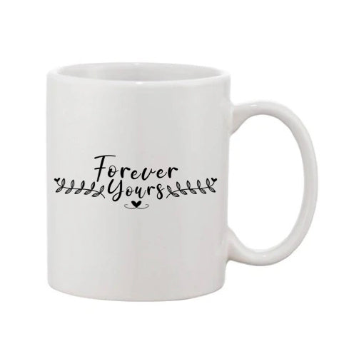 Mug - 11oz - Romantic Saying - 'Forever Yours'