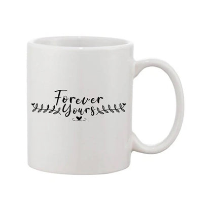 Mug - 11oz - Romantic Saying - 'Forever Yours'