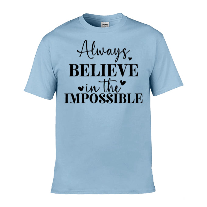 Mens T-Shirt (Gildan Softstyle 64000) - 9 Colours to choose from with 'Always believe in the impossible' message
