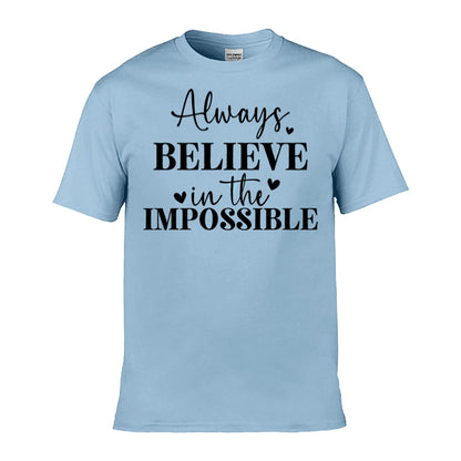 Mens T-Shirt (Gildan Softstyle 64000) - 9 Colours to choose from with 'Always believe in the impossible' message