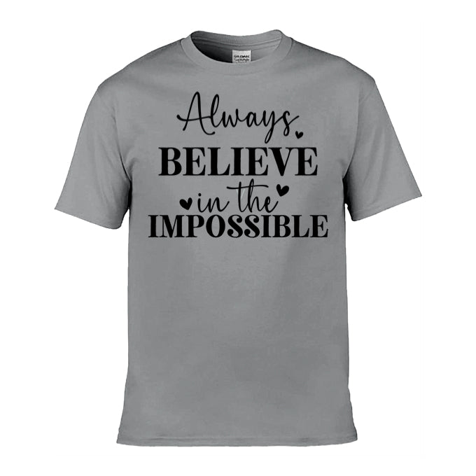 Mens T-Shirt (Gildan Softstyle 64000) - 9 Colours to choose from with 'Always believe in the impossible' message