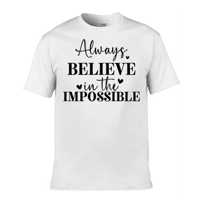 Mens T-Shirt (Gildan Softstyle 64000) - 9 Colours to choose from with 'Always believe in the impossible' message