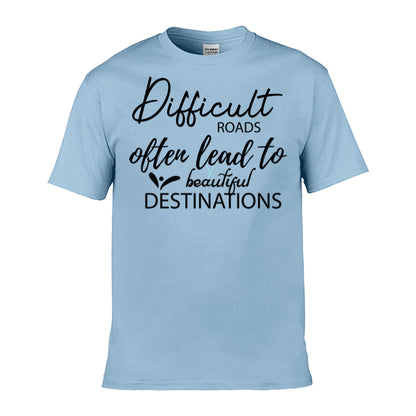 Mens T-Shirt (Gildan Softstyle 64000) - 9 Colours to choose from with 'Difficult roads often lead to beautiful destinations' message