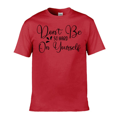 Mens T-Shirt (Gildan Softstyle 64000) - 9 Colours to choose from with 'Don't be so hard on yourself' message
