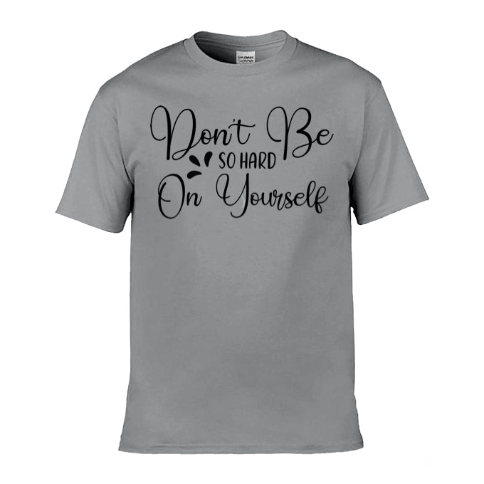 Mens T-Shirt (Gildan Softstyle 64000) - 9 Colours to choose from with 'Don't be so hard on yourself' message
