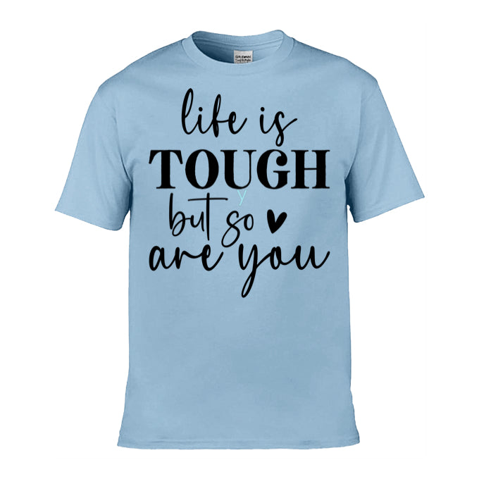 Mens T-Shirt (Gildan Softstyle 64000) - 9 Colours to choose from with 'Life is tough but so are you' message