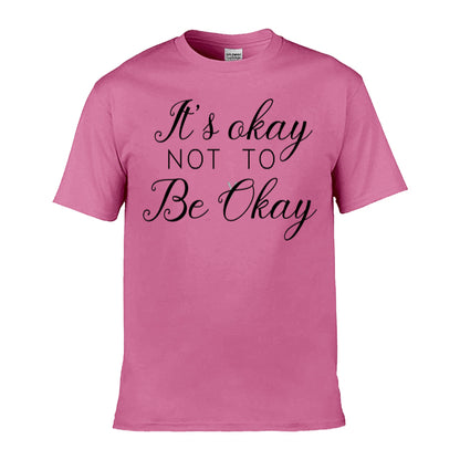 Mens T-Shirt (Gildan Softstyle 64000) - 9 Colours to choose from with 'It's okay not to be okay' message