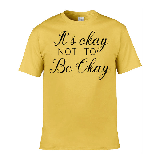 Mens T-Shirt (Gildan Softstyle 64000) - 9 Colours to choose from with 'It's okay not to be okay' message