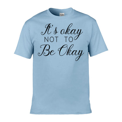 Mens T-Shirt (Gildan Softstyle 64000) - 9 Colours to choose from with 'It's okay not to be okay' message