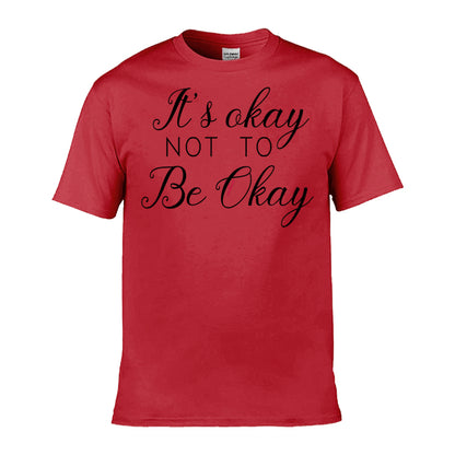 Mens T-Shirt (Gildan Softstyle 64000) - 9 Colours to choose from with 'It's okay not to be okay' message
