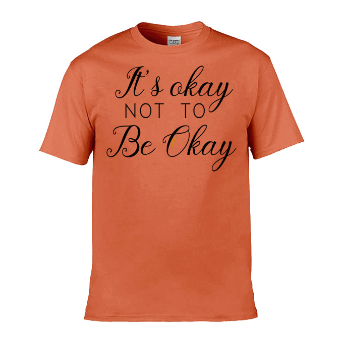 Mens T-Shirt (Gildan Softstyle 64000) - 9 Colours to choose from with 'It's okay not to be okay' message