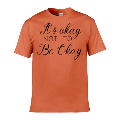 Mens T-Shirt (Gildan Softstyle 64000) - 9 Colours to choose from with 'It's okay not to be okay' message