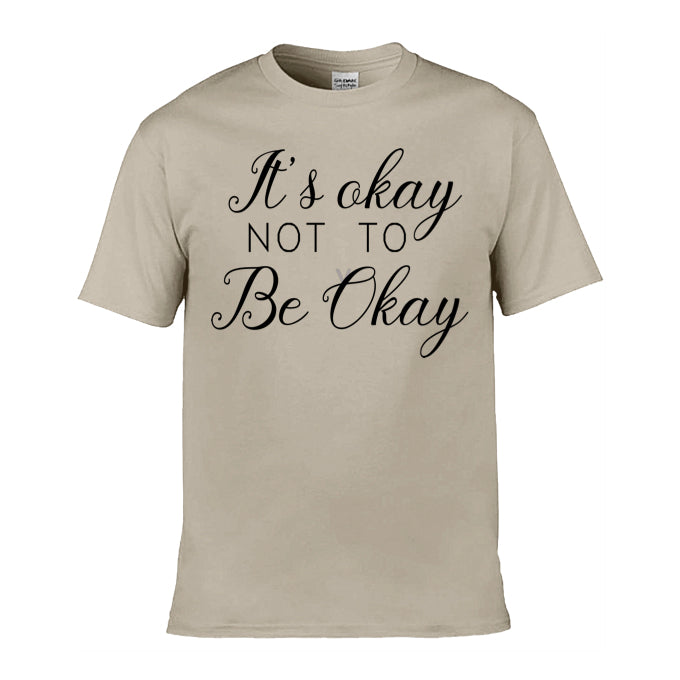 Mens T-Shirt (Gildan Softstyle 64000) - 9 Colours to choose from with 'It's okay not to be okay' message