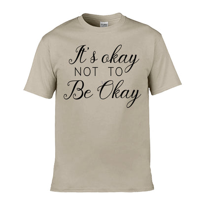 Mens T-Shirt (Gildan Softstyle 64000) - 9 Colours to choose from with 'It's okay not to be okay' message