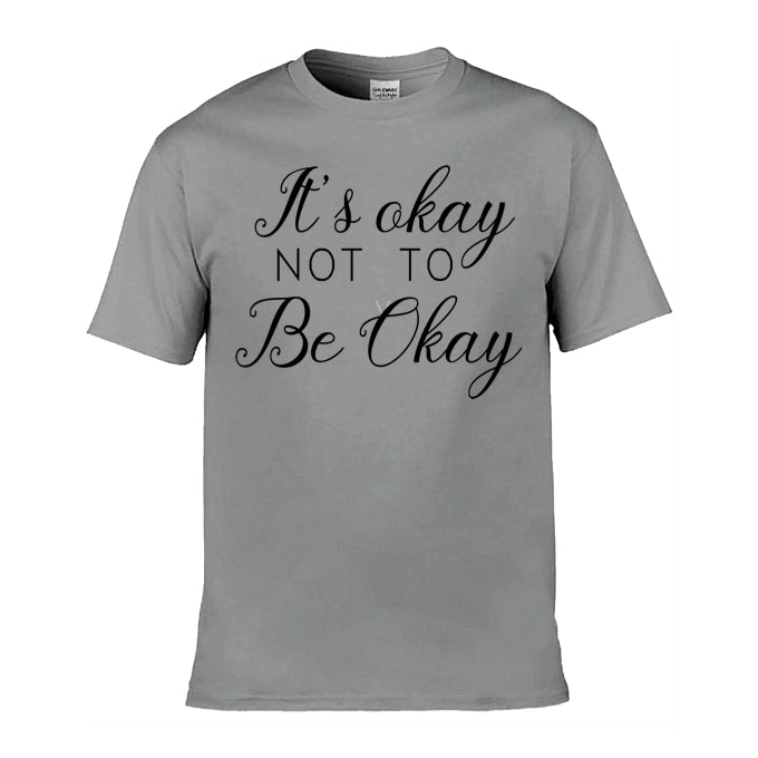 Mens T-Shirt (Gildan Softstyle 64000) - 9 Colours to choose from with 'It's okay not to be okay' message