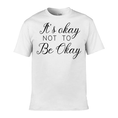 Mens T-Shirt (Gildan Softstyle 64000) - 9 Colours to choose from with 'It's okay not to be okay' message