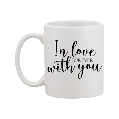Mug - 11oz - Romantic Saying - 'In love with you forever'