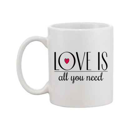 Mug - 11oz - Romantic Saying - 'Love is all you need'