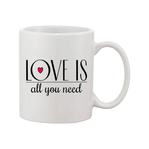 Mug - 11oz - Romantic Saying - 'Love is all you need'