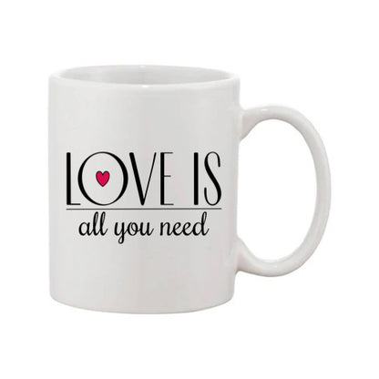 Mug - 11oz - Romantic Saying - 'Love is all you need'