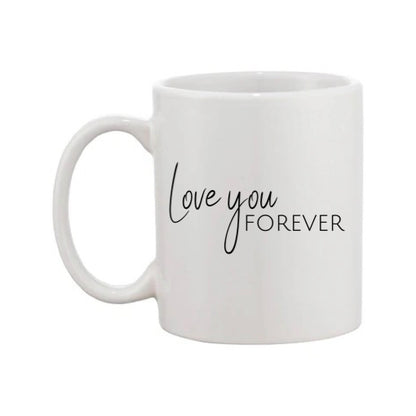 Mug - 11oz - Romantic Saying - 'Love you forever'