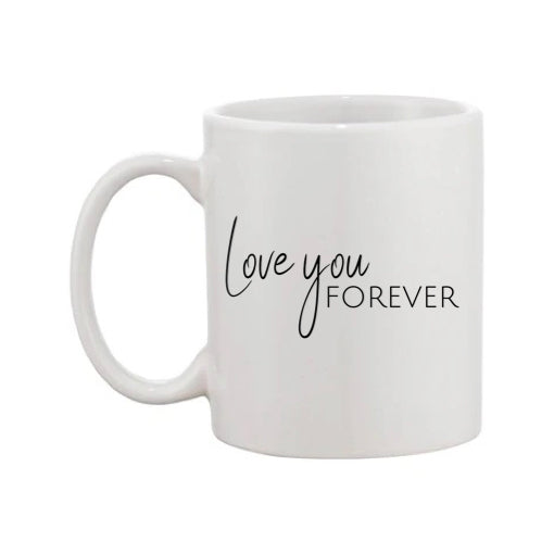 Mug - 11oz - Romantic Saying - 'Love you forever'