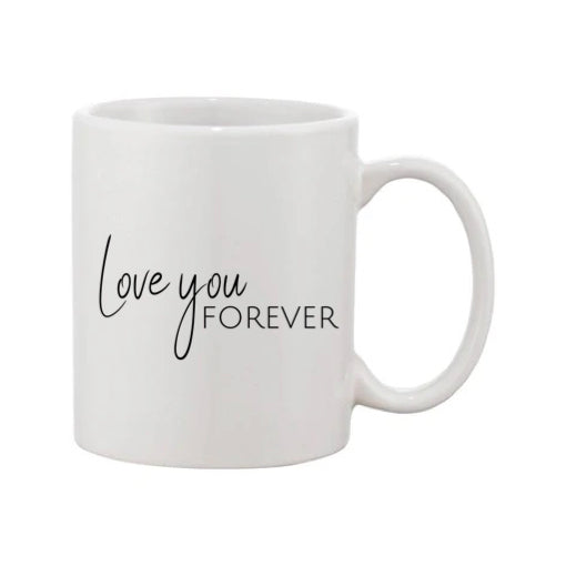 Mug - 11oz - Romantic Saying - 'Love you forever'