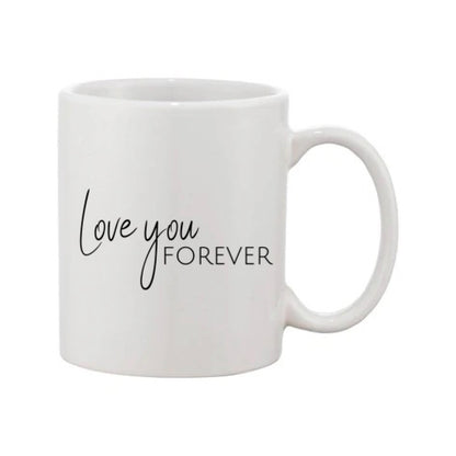 Mug - 11oz - Romantic Saying - 'Love you forever'