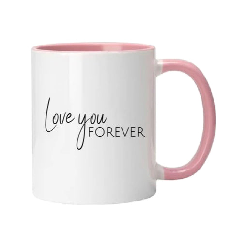 Mug - 11oz - Romantic Saying - 'Love you forever'