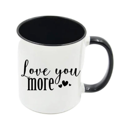 Mug - 11oz - Romantic Saying - 'Love you more'