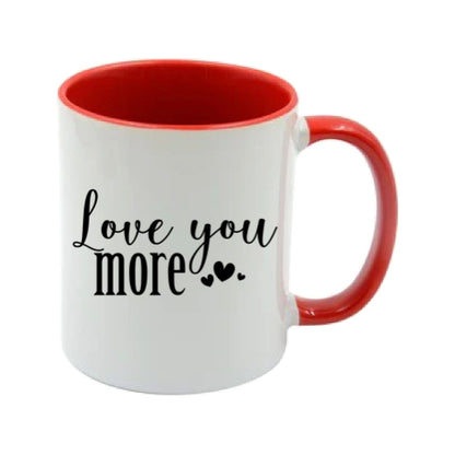 Mug - 11oz - Romantic Saying - 'Love you more'