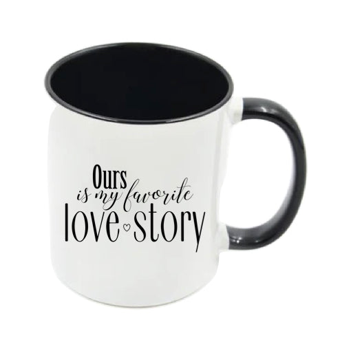 Mug - 11oz - Romantic Saying - 'Ours is my favourite love story'