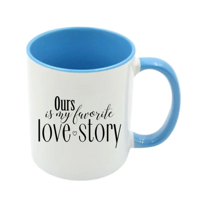 Mug - 11oz - Romantic Saying - 'Ours is my favourite love story'