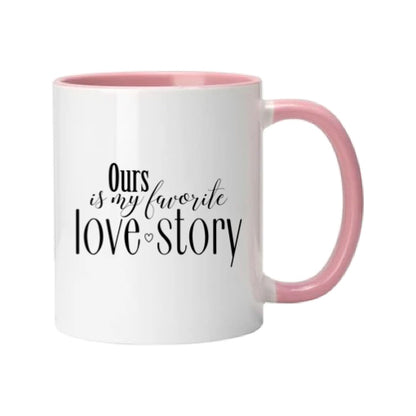 Mug - 11oz - Romantic Saying - 'Ours is my favourite love story'