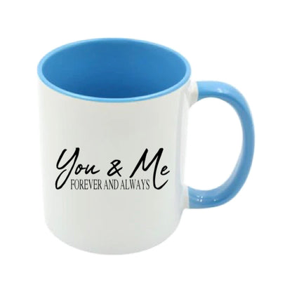 Mug - 11oz - Romantic Saying - 'You & Me Forever and Always'