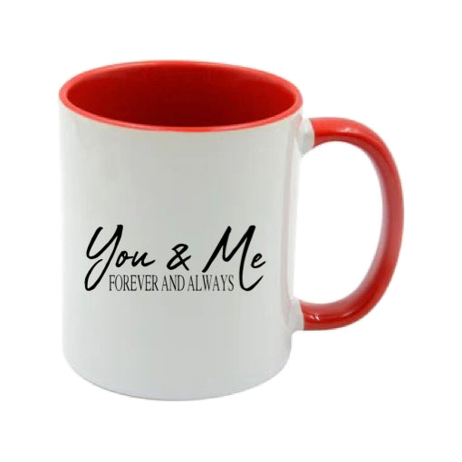 Mug - 11oz - Romantic Saying - 'You & Me Forever and Always'