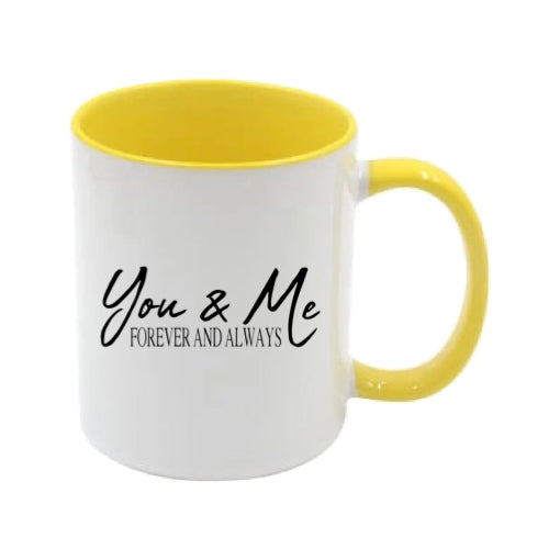 Mug - 11oz - Romantic Saying - 'You & Me Forever and Always'