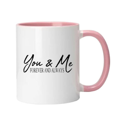Mug - 11oz - Romantic Saying - 'You & Me Forever and Always'