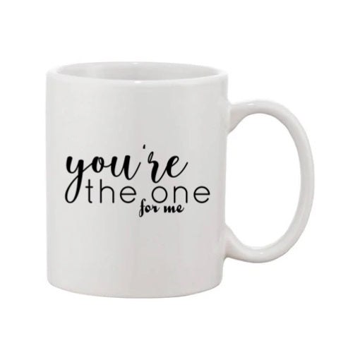 Mug - 11oz - Romantic Saying - 'You're the one for me'