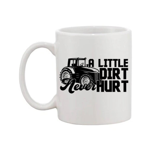 Mug - 11oz - Farmers Saying - 'A little dirt never hurt' 1a