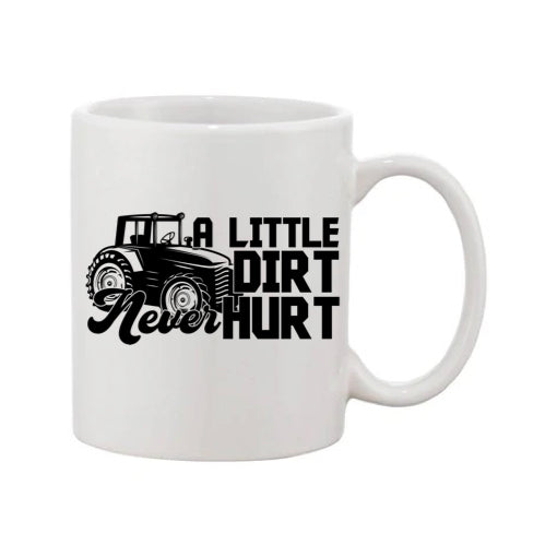 Mug - 11oz - Farmers Saying - 'A little dirt never hurt' 1a
